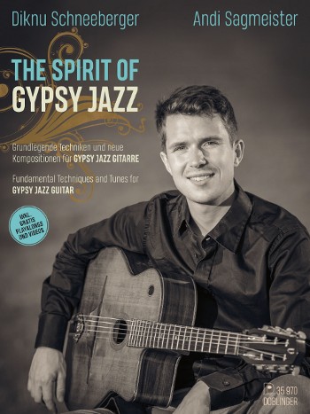 The Spirit of Gypsy Jazz Guitar – Grundlegende Techniken und neue Kompositionen für Gypsy Jazz Gitar